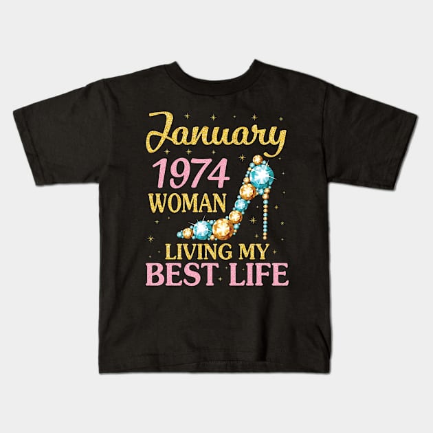 Happy Birthday 47 Years To Me Nana Mommy Aunt Sister Wife January 1974 Woman Living My Best Life Kids T-Shirt by Cowan79